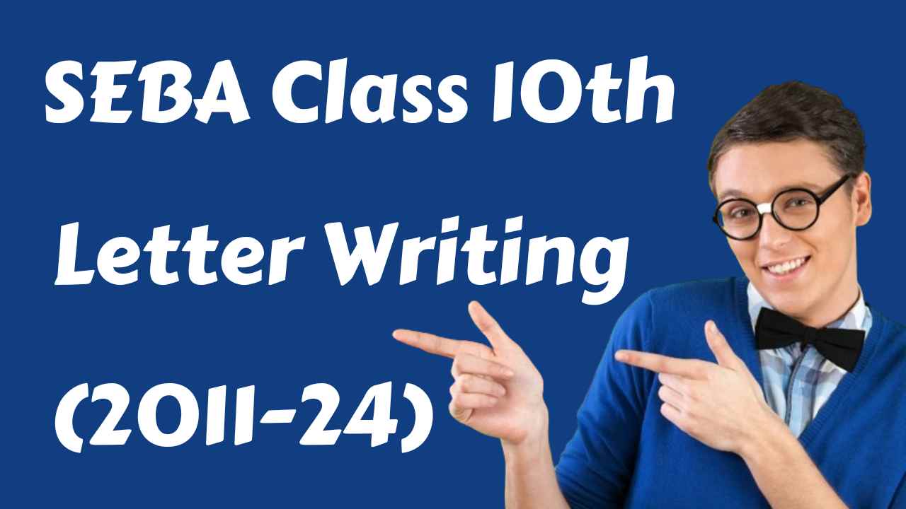 SEBA Class 10 Letter Writing Solution (2011-2024) for HSLC Exam | HSLC Important Letter Writing for Exam | SEBA Common Letter Writing for HSLC 2024