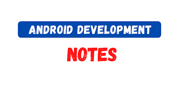 Android Application Development Notes