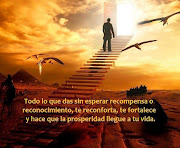 FRASES LINDAS: Todo lo que das sin esperar recompensa o reconocimiento, .