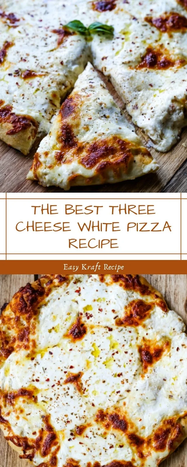 THE BEST THREE CHEESE WHITE PIZZA RECIPE