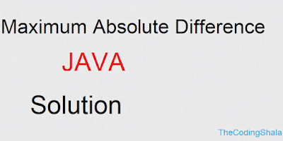 Maximum Absolute Difference - The Coding Shala