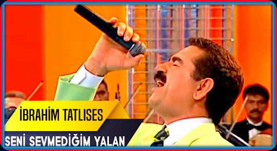 İbrahim Tatlıses Seni Sevmediğim