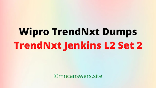 TrendNxt Jenkins L2 Set 2 | Wipro TrendNxt Dumps
