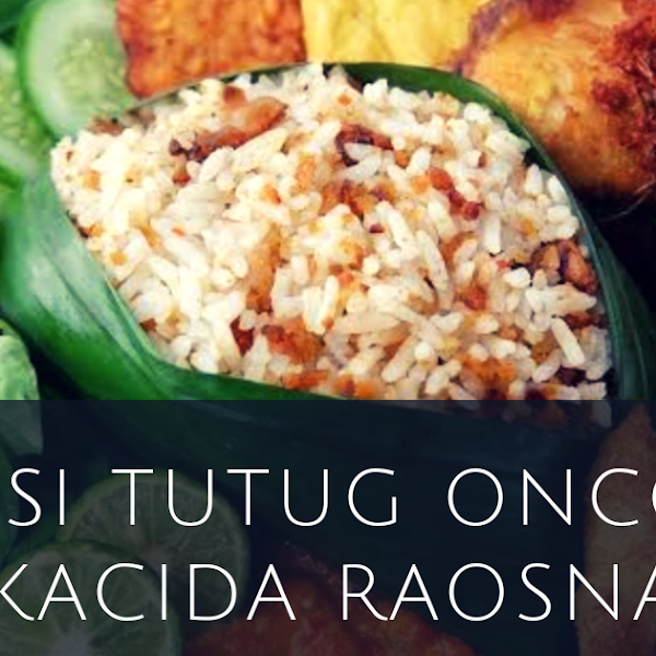 Nasi Tutug Oncom, Makanan Wong Cilik Anu Kacida Raosna!