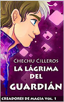 Creadores de magia 1 – La lágrima del guardián, de Chechu Cilleros