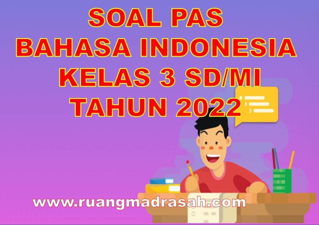 Soal PAS Bahasa Indonesia Kelas 3 SD/MI