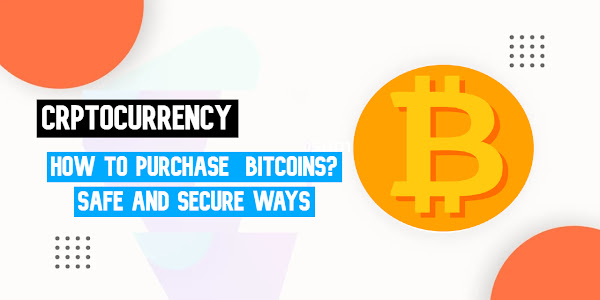 How To Buy Bitcoins? Safe And Best Way