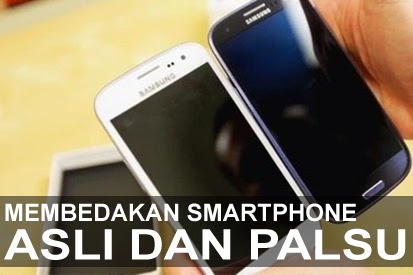 Membedakan Smartphone Asli dan Palsu