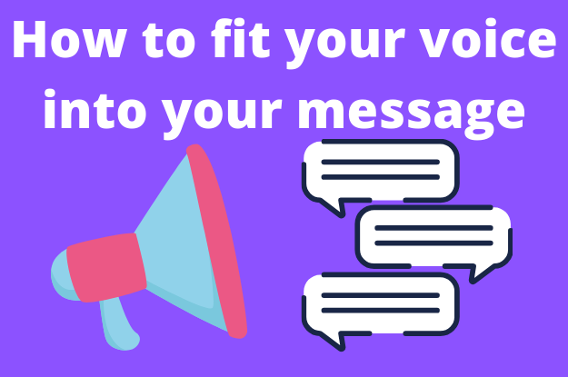 How to fit your voice into your message