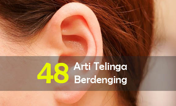 Pernahkah Anda mengalami pendengaran berdenging secara tiba Nih 48 Arti Telinga Berdenging Kiri dan Kanan berdasarkan Jam Kejadian