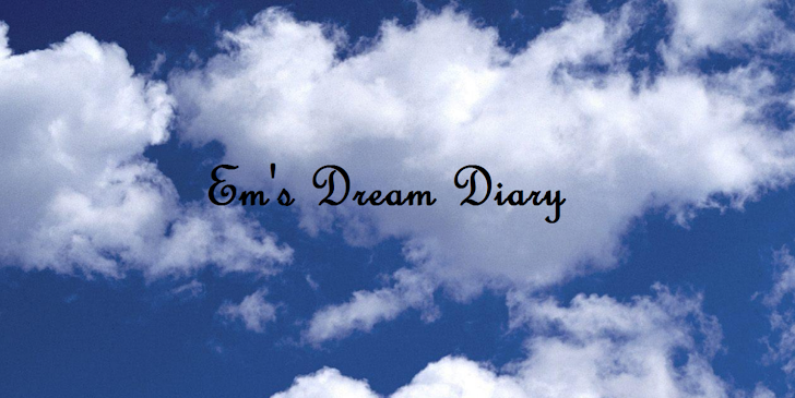 Em's Dream Diary