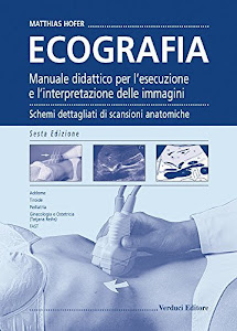 Ecografia. Manuale didattico per l'esecuzione e l'interpretazione delle immagini