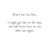 Don't run too fast...