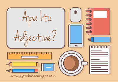  kembali bersama kami lagi disini di jagoanbahasainggris Pengertian Adjectives (Kata Sifat) dan Soal Latihannya Kelas 7 SMP