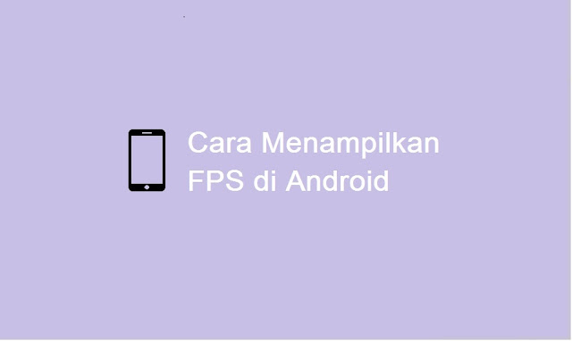 cara menampilkan fps di Android