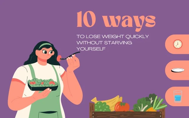 How to Lose Weight Without Starving Yourself