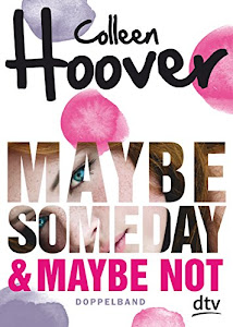 Maybe Someday / Maybe Not: Roman (Maybe-Reihe, Band 1)