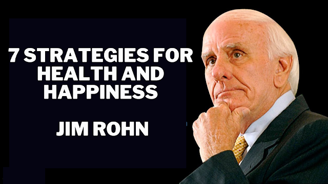 7 Strategies for Health and Happiness Jim Rohn