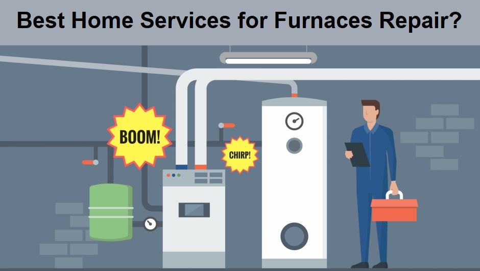 Best Home Services for Furnaces Repair