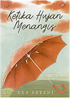 Resensi Novel Ketika Hujan Menangis Karya Eka Aryani