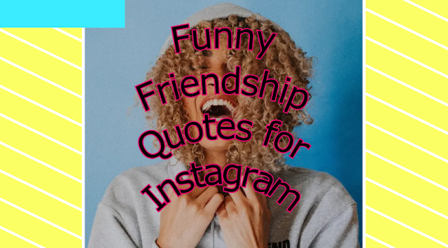 Funny Friendship Quotes for Instagram