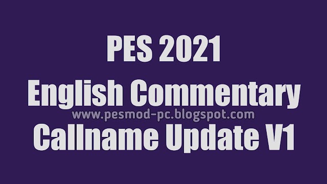 PES 2021 English Commentary Callname Update V1 AIO by Predator002