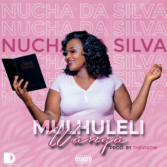 Nucha da Silva- Mulhuleli wanga (DOWNLOAD 2021) • Moz Arte Music