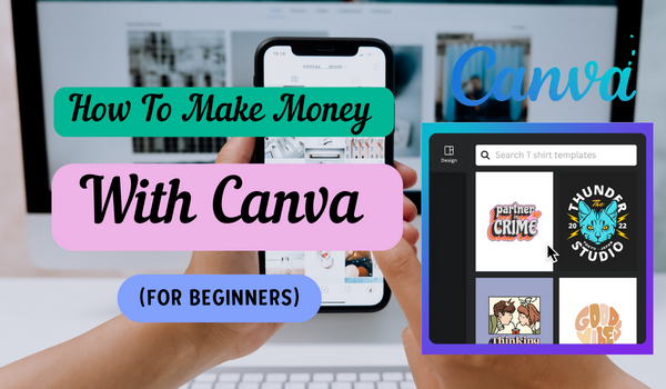 How To Make Money With Canva (For Beginners)