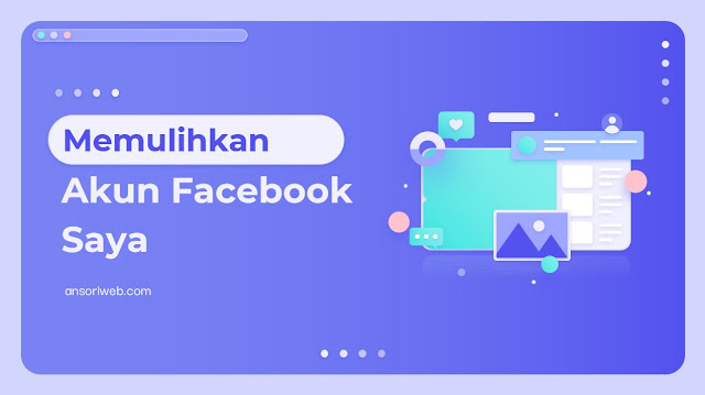 Bagaimana Cara Memulihkan Akun Facebook Saya