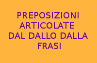 10 FRASI FACILI CON LE PREPOSIZIONI ARTICOLATE DAL DALLO DALLA