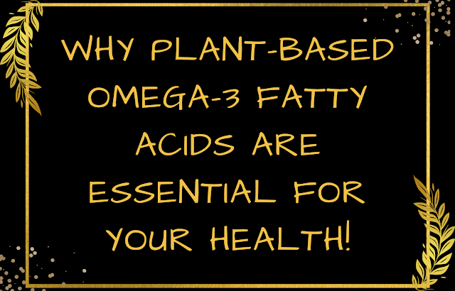 Plant-Based Omega-3 Fatty Acids
