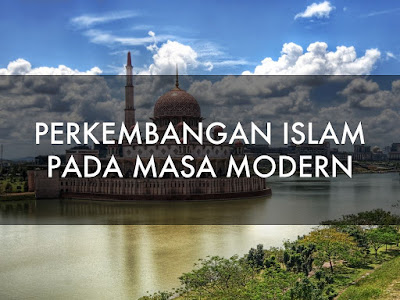 Sejarah islam dan Aturan dasar-dasar, tatacara di islam serta Soal - Sola  Agama Islam: Perkembangan Islam pada masa Modern