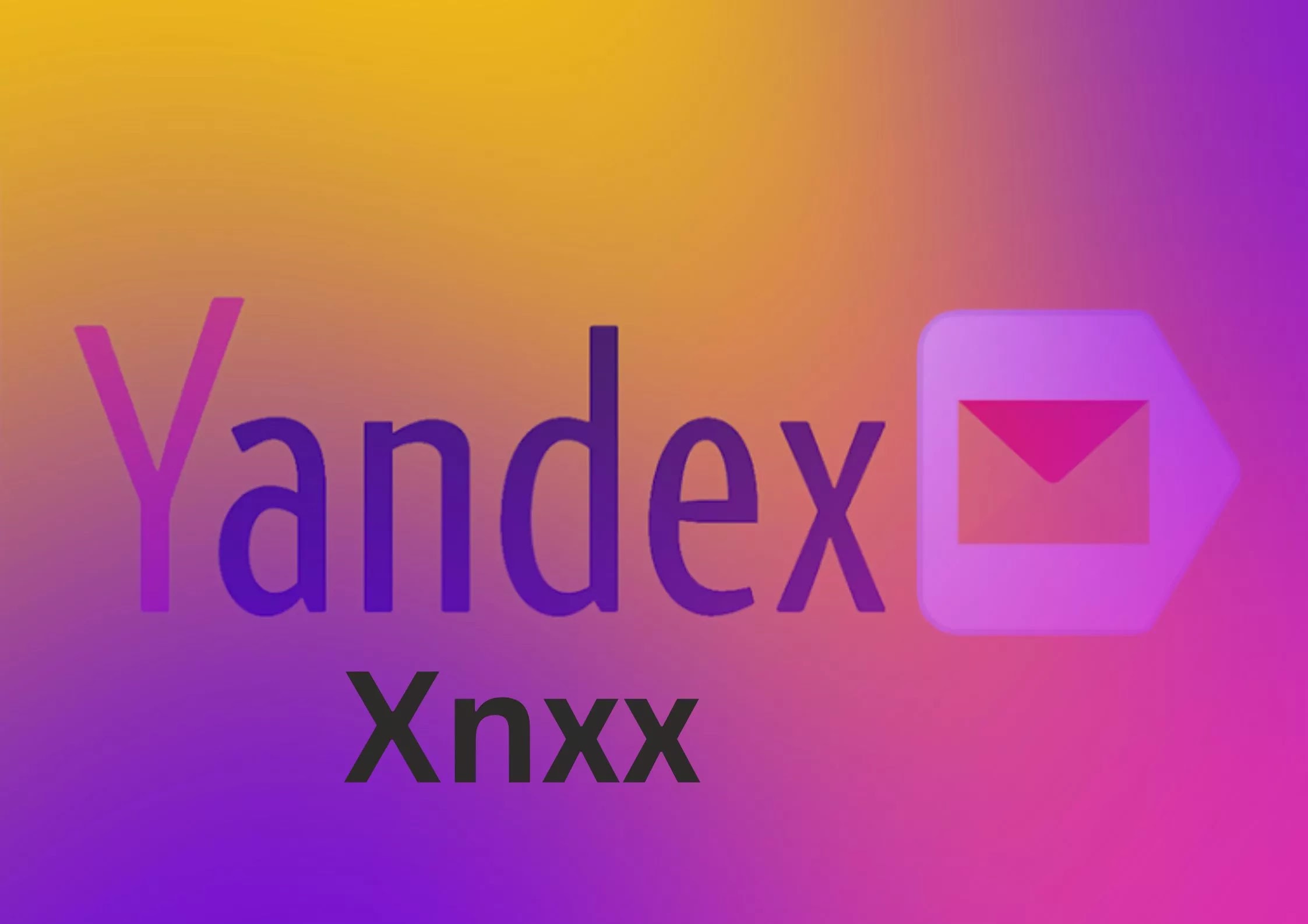 Yandex Xnxx Mail: Definition, History, Features, Benefits, Advantages and Disadvantages