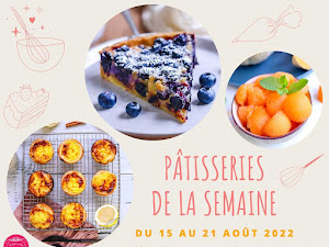 Idées recettes de la semaine : pâtisseries du 15 au 21 août 2022
