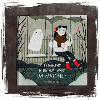 Comment être ami avec un fantôme ? livre pour enfant sur l'amitié, Halloween humouristique, deRebecca Green Editions Gallimard Jeunesse