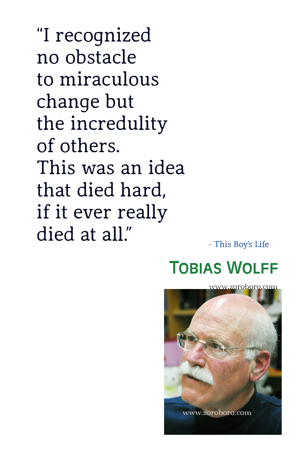 Tobias Wolff Quotes, Tobias Wolff This Boy's Life Quotes, Tobias Wolff Books Quotes, Tobias Wolff Short Stories Quotes,Tobias Wolff.