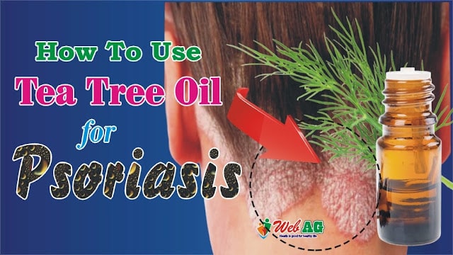 How To Use Tea Tree Oil For Psoriasis