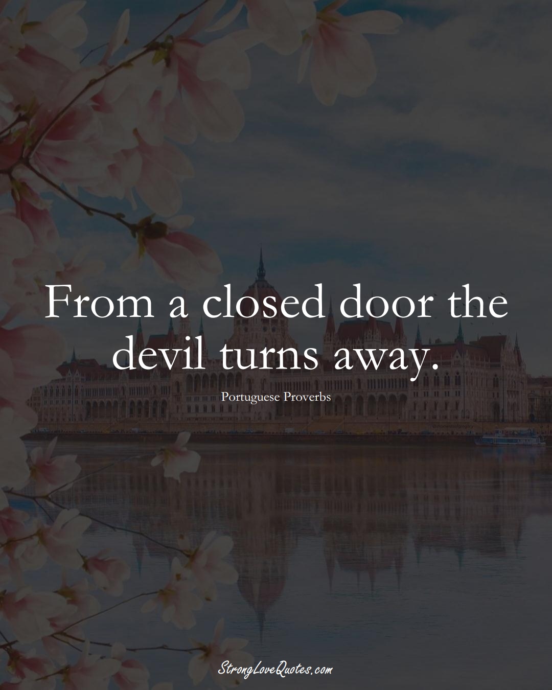 From a closed door the devil turns away. (Portuguese Sayings);  #EuropeanSayings
