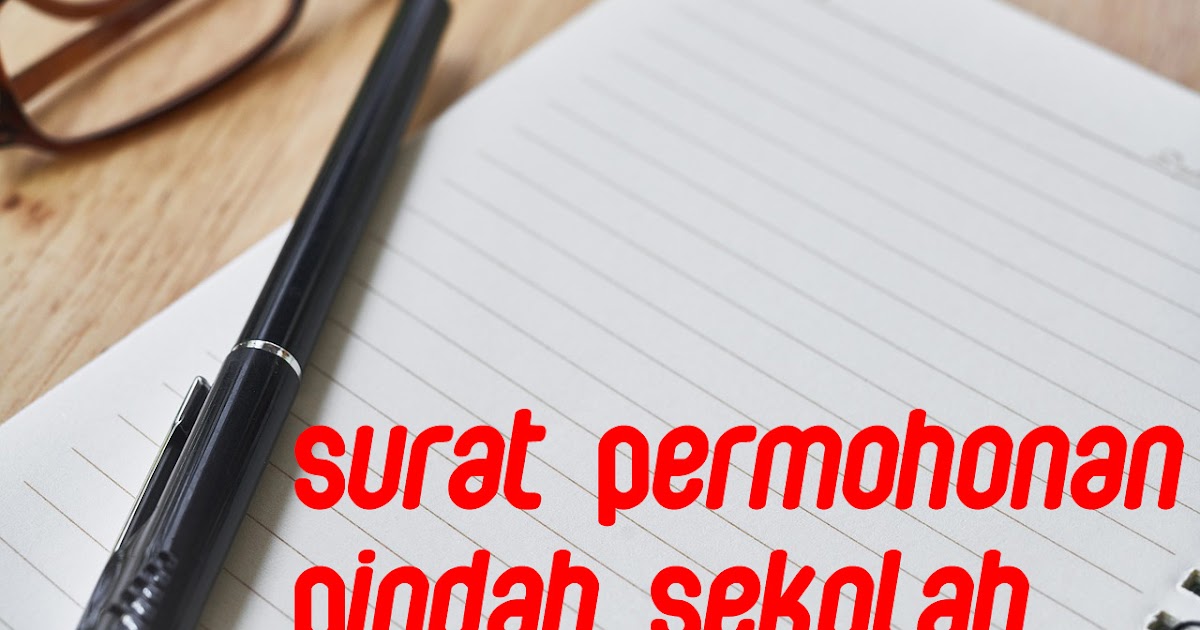 Contoh Surat Permohonan Pindah Sekolah yang Benar 