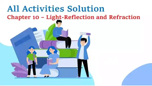 All Activities Class 10 Science Chapter 10 Light-Reflection and Refraction
