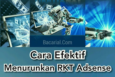 Cara Efektif Menurunkan RKT Adsense - Bacarial.Com