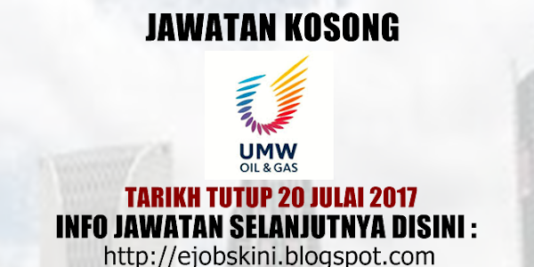 Jawatan Kosong UMW Oil & Gas Berhad - 20 Julai 2017