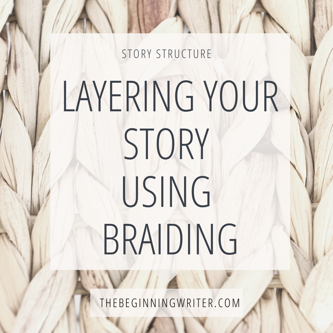 Layering Your Story Using Braiding / THE BEGINNING WRITER
