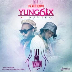 Yung6ix – “Let Me Know” ft. Davido (Snippet)