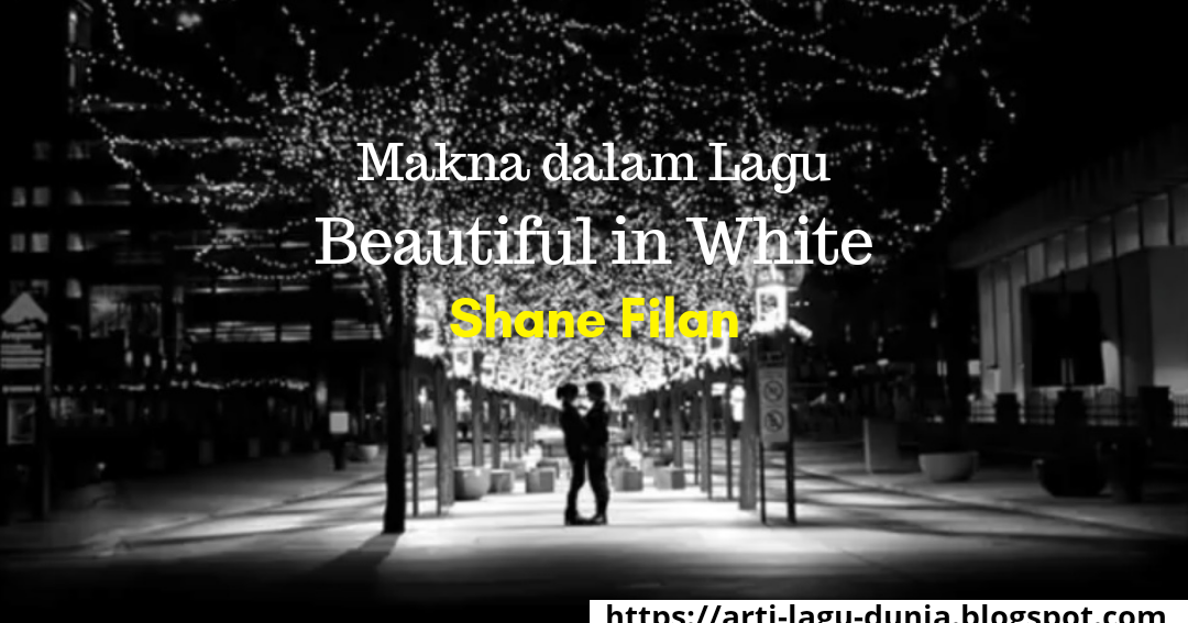 Lirik Lagu Beautiful In White Dan Artinya - Sekolah Kita