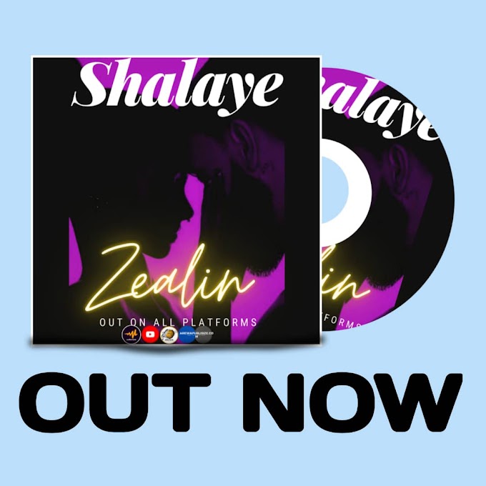 [MUSIC] ZEALIN - SHALAYE (Prod by Blaq Ridim)