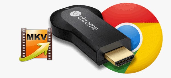 mkv files won't transcode to Chromecast 