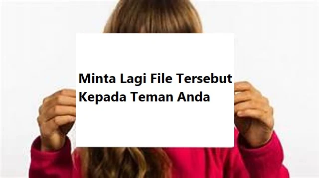 Cara Mengatasi Maaf File Media ini Tidak Dapat Ditemukan Silahkan Minta untuk Mengirimkannya Kembali