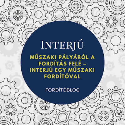 Műszaki pályáról a fordítás felé – interjú egy műszaki fordítóval