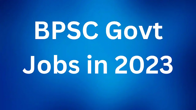 Latest Govt Jobs BPSC Jobs in 2023